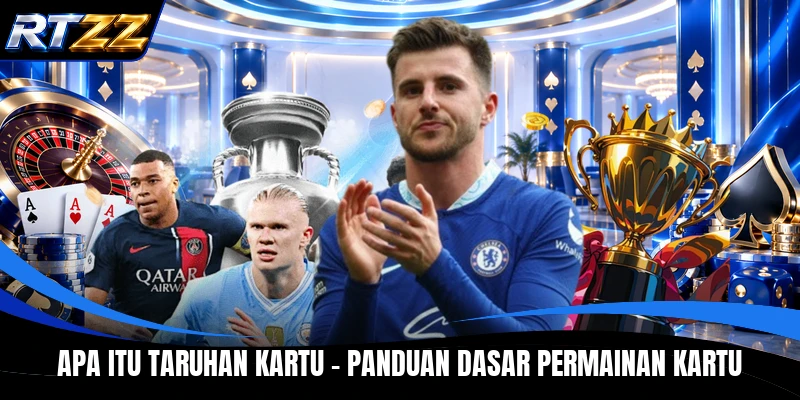 Apa Itu Taruhan Kartu - Panduan Dasar Permainan Kartu