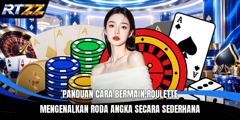 Panduan Cara Bermain Roulette mengenalkan roda angka secara sederhana