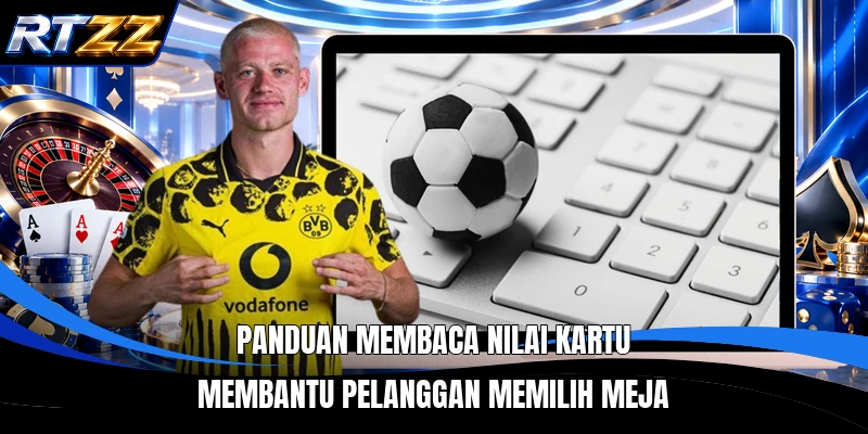 Panduan membaca nilai kartu membantu pelanggan memilih meja