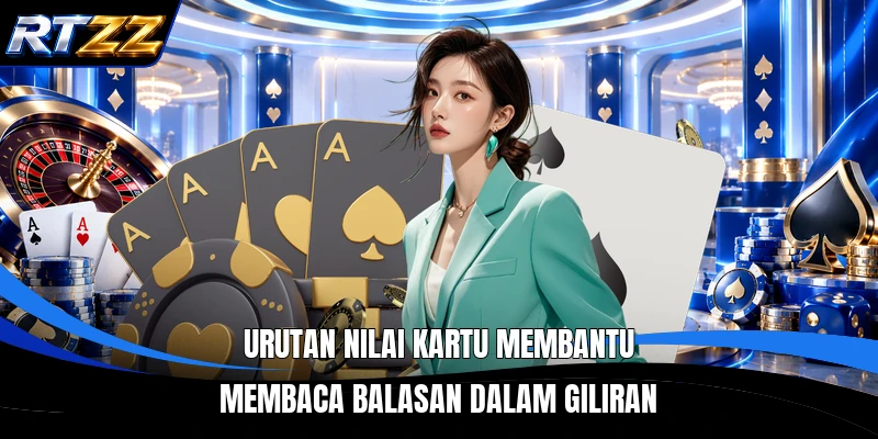 Urutan nilai kartu membantu membaca balasan dalam giliran